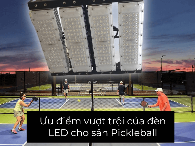 Ưu điểm vượt trội của đèn LED cho sân Pickleball