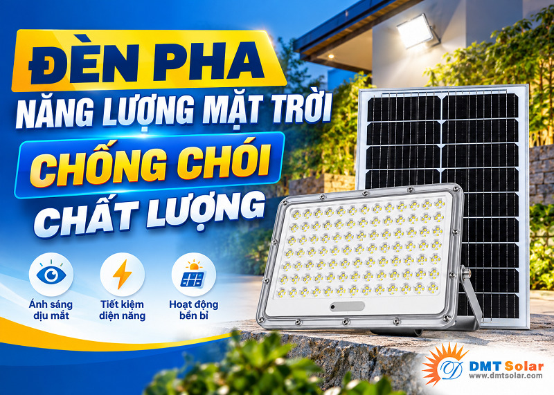 Đ&egrave;n pha năng lượng mặt trời chống ch&oacute;i l&agrave; sản phẩm đ&egrave;n pha thế hệ mới