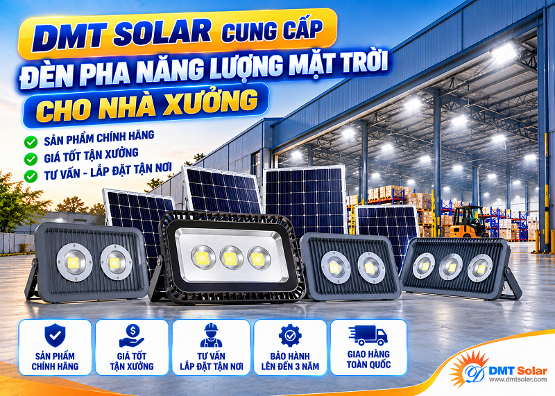 DMT Solar l&agrave; đơn vị uy t&iacute;n, chuy&ecirc;n cung cấp đ&egrave;n pha năng lượng mặt trời cho nh&agrave; xưởng