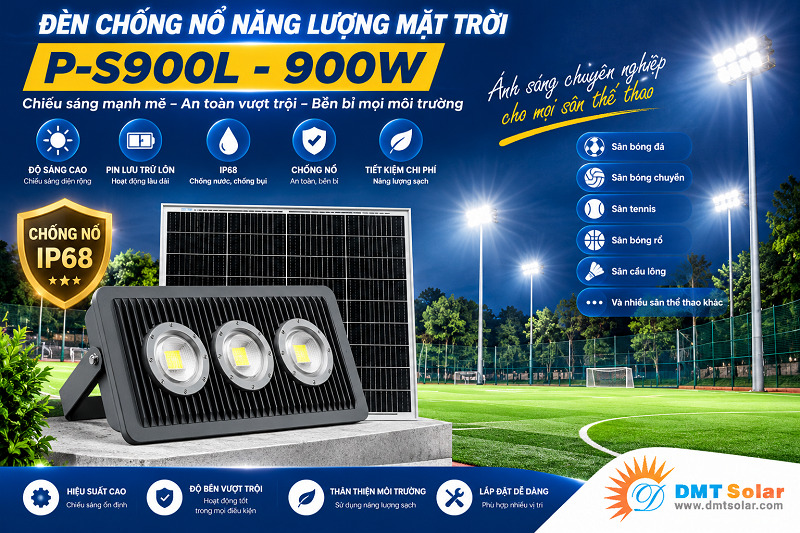 Đ&egrave;n chống nổ năng lượng mặt trời 900W P-S900L chiếu s&acirc;n thể thao