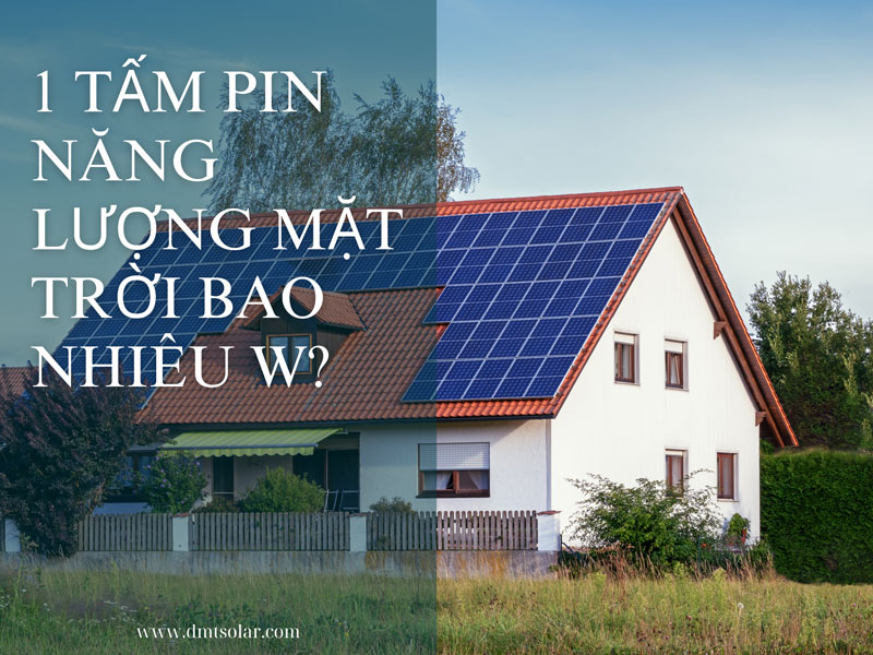 1 tấm pin năng lượng mặt trơi bao nhiêu w