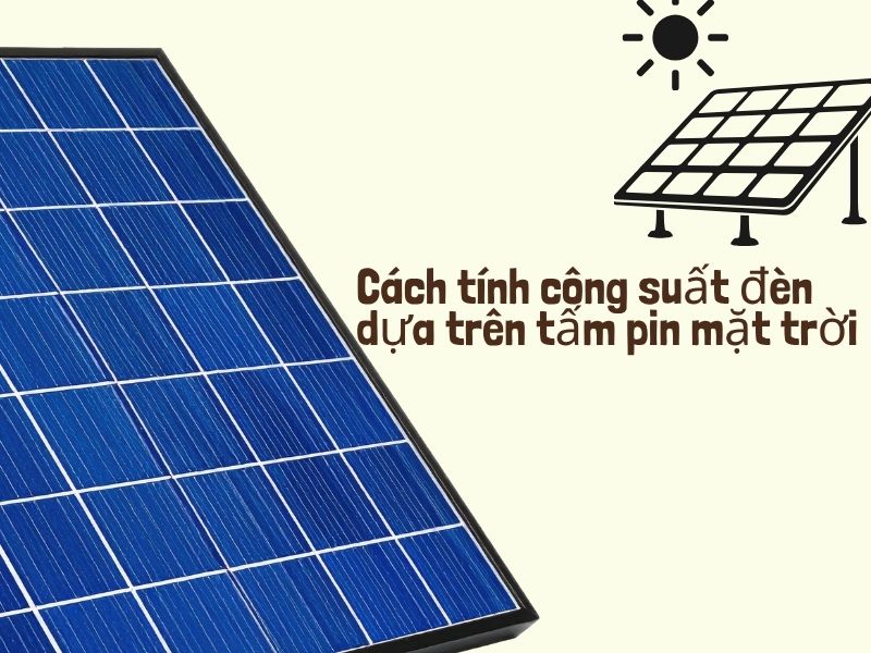 C&ocirc;ng thức c&aacute;ch t&iacute;nh c&ocirc;ng suất đ&egrave;n năng lượng mặt trời chuẩn