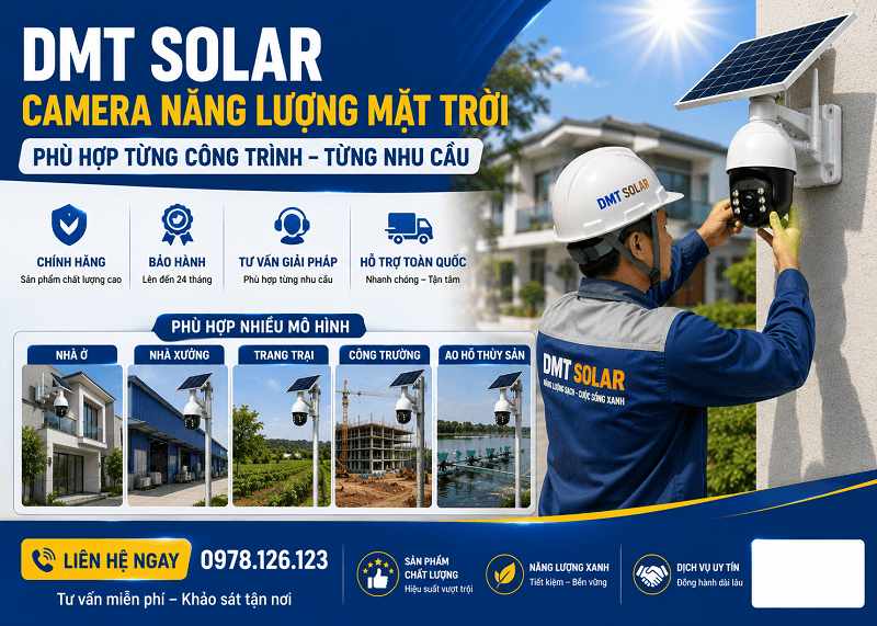 DMT Solar b&aacute;n camera năng lượng mặt trời ph&ugrave; hợp từng c&ocirc;ng tr&igrave;nh