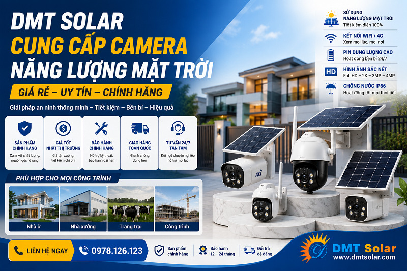 DMT Solar l&agrave; địa chỉ cung cấp camera năng lượng mặt trời gi&aacute; rẻ uy t&iacute;n