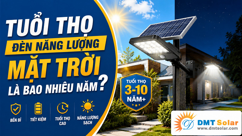 Tuổi thọ đ&egrave;n năng lượng k&eacute;o d&agrave;i bao nhi&ecirc;u năm l&agrave; thắc mắc chung của rất nhiều người d&ugrave;ng