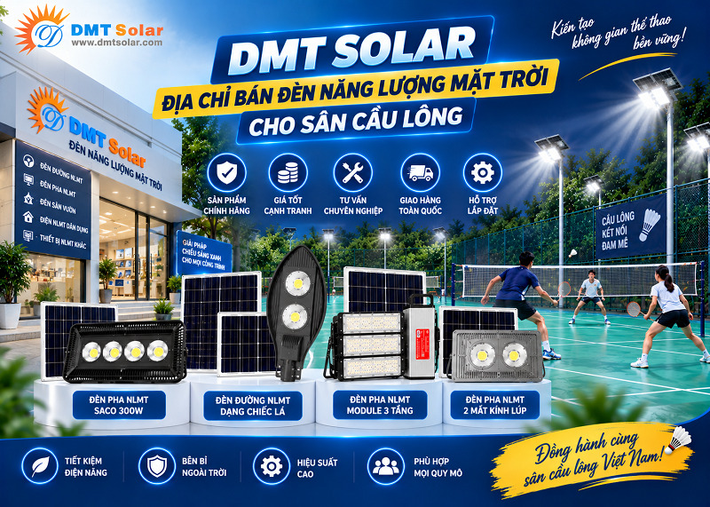 DMT Solar l&agrave; địa chỉ b&aacute;n đ&egrave;n năng lượng mặt trời cho s&acirc;n cầu l&ocirc;ng uy t&iacute;n