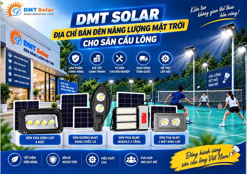 DMT Solar l&agrave; địa chỉ b&aacute;n đ&egrave;n năng lượng mặt trời cho s&acirc;n cầu l&ocirc;ng uy t&iacute;n
