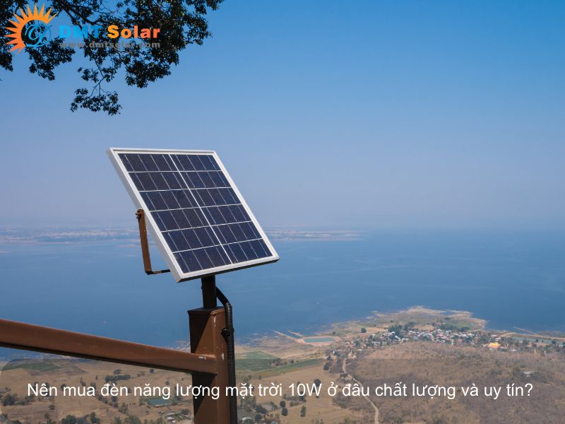 DMT SOLAR nơi cung cấp đèn năng lượng mặt trời 10W uy tín