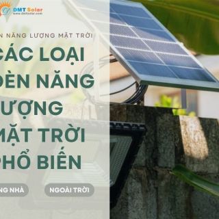 [Tổng hợp] Các loại đèn năng lượng mặt trời phổ biến hiện nay