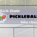 Kích thước sân pickleball tiêu chuẩn theo quy định mới nhất 2025