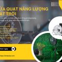 [Hướng dẫn] Sửa Quạt Năng Lượng Mặt Trời | 7 Lỗi Thường Gặp