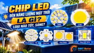 Chip LED Đèn Năng Lượng Mặt Trời Là Gì? Loại Nào Tốt, Sáng?