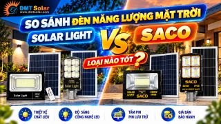 So Sánh Đèn Năng Lượng Mặt Trời Solar Light Với SACO: Loại Nào Tốt?