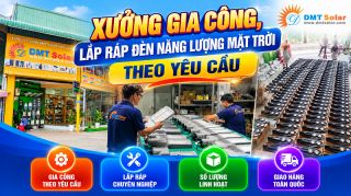 Xưởng Gia Công - Lắp Ráp Đèn Năng Lượng Mặt Trời, Sản Xuất Theo Yêu Cầu