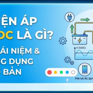 Điện Áp VDC Là Gì? So Sánh Sự Khác Biệt Giữa VDC Và VAC 