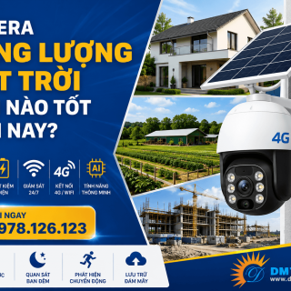 Camera Năng Lượng Mặt Trời Loại Nào Tốt Hiện Nay?
