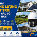 Camera Năng Lượng Mặt Trời Loại Nào Tốt Hiện Nay?