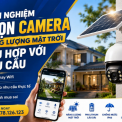 Kinh Nghiệm Chọn Camera Năng Lượng Mặt Trời Phù Hợp Với Nhu Cầu