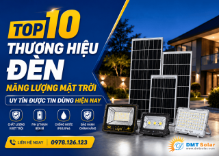 Top 10 Thương Hiệu Đèn Năng Lượng Mặt Trời Uy Tín Được Tin Dùng Hiện Nay