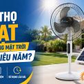 Tuổi Thọ Quạt Năng Lượng Mặt Trời Bao Nhiêu Năm?