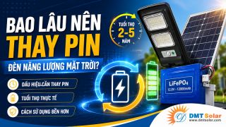 Bao Lâu Nên Thay Pin Đèn Năng Lượng Mặt Trời?