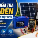 Cách Kiểm Tra Pin Đèn Năng Lượng Mặt Trời Còn Tốt Hay Đã Chai