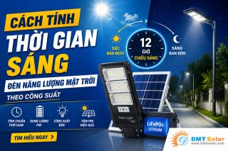  Cách Tính Thời Gian Sáng Của Đèn Năng Lượng Mặt Trời Theo Công Suất