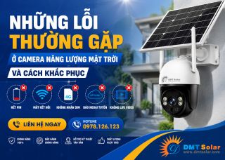 Những Lỗi Thường Gặp Ở Camera Năng Lượng Mặt Trời Và Cách Khắc Phục