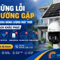 Những Lỗi Thường Gặp Ở Camera Năng Lượng Mặt Trời Và Cách Khắc Phục