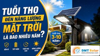 Tuổi Thọ Đèn Năng Lượng Mặt Trời Là Bao Nhiêu Năm?