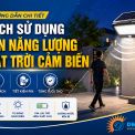 Cách Sử Dụng Đèn Năng Lượng Mặt Trời Cảm Biến Đúng Cách Giúp Tiết Kiệm Pin