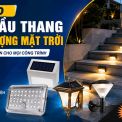 Top 10 Đèn Cầu Thang Năng Lượng Mặt Trời Đẹp, Tiết Kiệm Điện Cho Mọi Công Trình