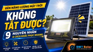 Đèn Năng Lượng Mặt Trời Không Tắt Được: 9 Nguyên Nhân Và Cách Khắc Phục Nhanh