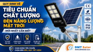Quy Định Về Tiêu Chuẩn Chất Lượng Đèn Năng Lượng Mặt Trời Mới Nhất Cần Biết