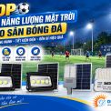 Top 5+ Đèn Năng Lượng Mặt Trời Cho Sân Bóng Đá Giúp Chủ Sân Tối Ưu Chi Phí
