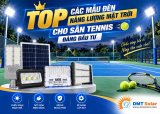 Top Mẫu Đèn Năng Lượng Mặt Trời Cho Sân Tennis Đáng Đầu Tư Hiện Nay