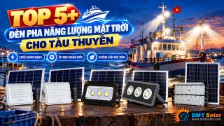 Top 5+ Mẫu Đèn Pha Năng Lượng Mặt Trời Cho Tàu Thuyền Chất Lượng 